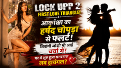 Lock Upp 2: Akanksha के फ्लर्ट से शुरू हुआ लव ट्रायंगल?