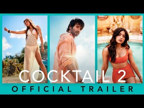 कॉकटेल 2 ट्रेलर